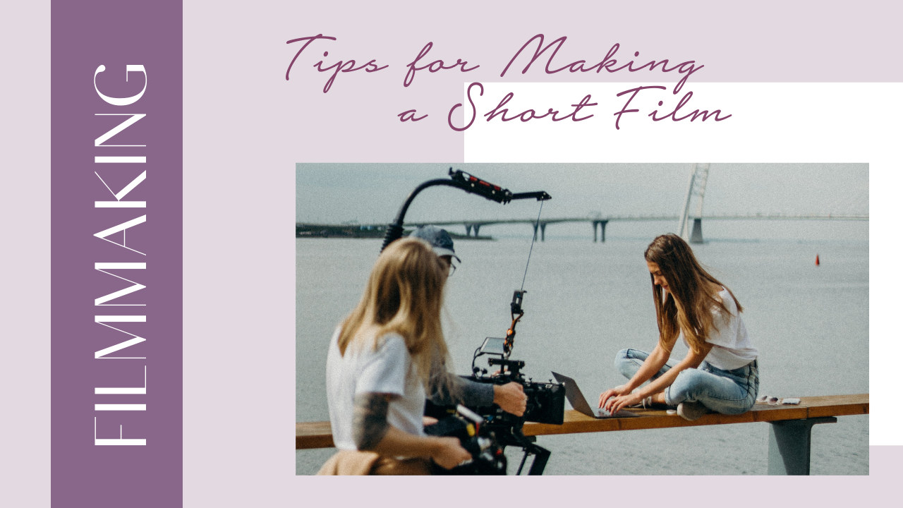 Tips for Making a Short Film