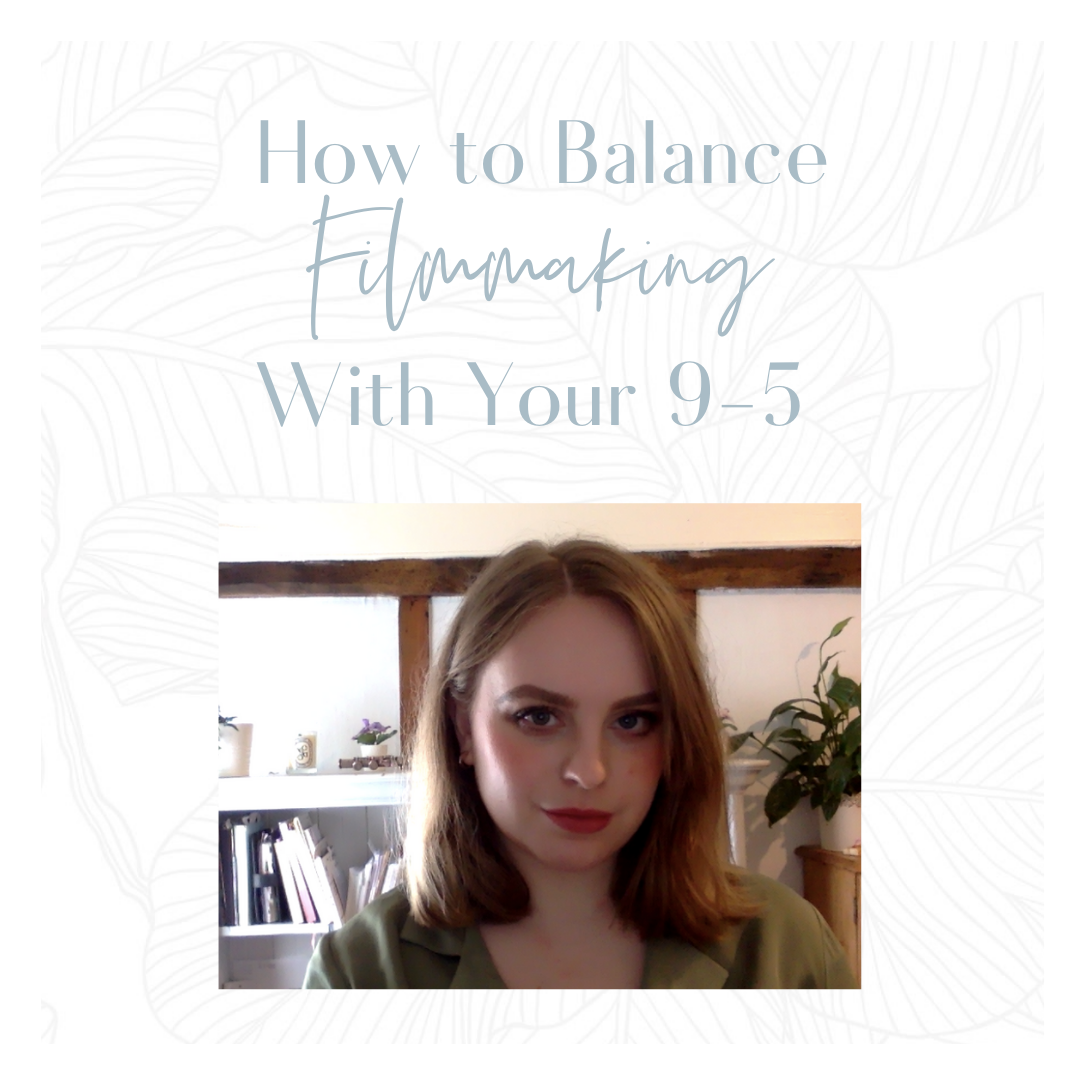 Balance Filmmaking With Your 9-5